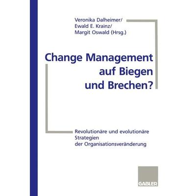 Change Management auf Biegen und Brechen?, Taschenbuch von Ewald E. Krainz, Betriebswirtschaftlicher Verlag Gabler, 978-3-322-90217-7
