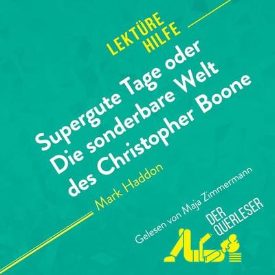 Supergute Tage oder Die sonderbare Welt des Christopher Boone von Mark Haddon (Lektürehilfe) - Steve MacGregor,DerQuerleser,Alexandra Faivre, Audio,