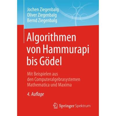 Algorithmen von Hammurapi bis Gödel, Taschenbuch von Jochen Ziegenbalg,Oliver Ziegenbalg,Bernd Ziegenbalg, Springer Fachmedien Wiesbaden GmbH,