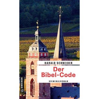 Der Bibel-Code, Taschenbuch von Harald Schneider, Gmeiner-Verlag, 978-3-8392-0243-2