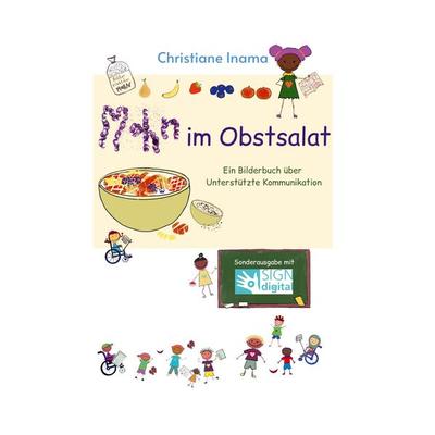 Mohn im Obstsalat - Ein Bilderbuch über Unterstützte Kommunikation, Taschenbuch von Christiane Inama, Tredition, 978-3-384-98291-9