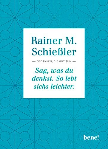 Schießler, Pfarrer Rainer M. - Sag, was du denkst. So lebt sichs leichter.: Gedanken, die gut tun - Preis vom 04.10.2026 03:51:26 h
