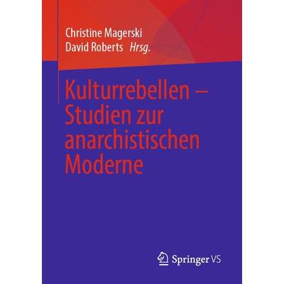 Kulturrebellen – Studien zur anarchistischen Moderne, Taschenbuch von , Springer Fachmedien Wiesbaden GmbH, 978-3-658-22274-1