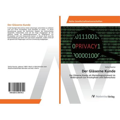 Der Gläserne Kunde, Taschenbuch von Serkan Kaymaz, AV Akademikerverlag, 978-620-2-20570-2