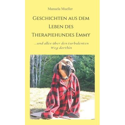 Geschichten aus dem Leben des Therapiehundes Emmy, Gebundene Ausgabe von Manuela Mueller, Tredition, 978-3-347-33595-0