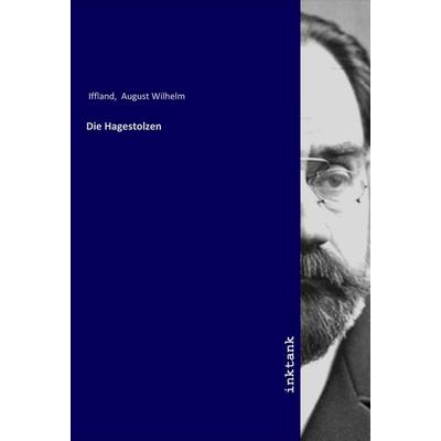 Die Hagestolzen, Taschenbuch von August Wilhelm Iffland, LAP LAMBERT Academic Publishing, 978-3-7503-1826-7