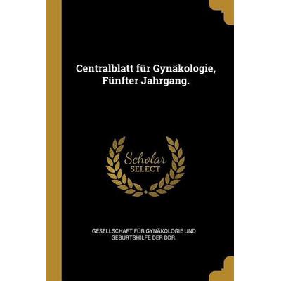 Centralblatt für Gynäkologie, Fünfter Jahrgang., Taschenbuch von , Creative Media Partners, LLC, 978-0-270-46464-1