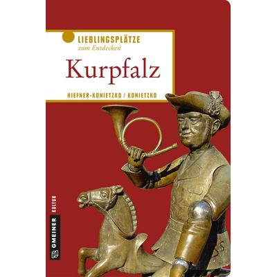 Kurpfalz, Taschenbuch von Birgit Hiefner-Konietzko, Gmeiner-Verlag