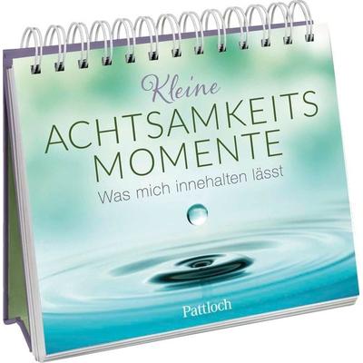 Kleine Achtsamkeitsmomente, Gebundene Ausgabe von , Pattloch Geschenkbuch, 978-3-629-01004-9