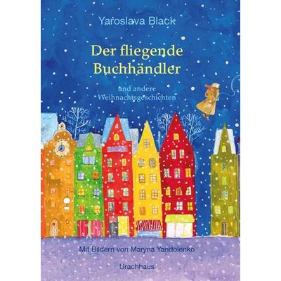 Der fliegende Buchhändler und andere Weihnachtsgeschichten, Gebundene Ausgabe von Yaroslava Black, Urachhaus, 978-3-8251-5430-1