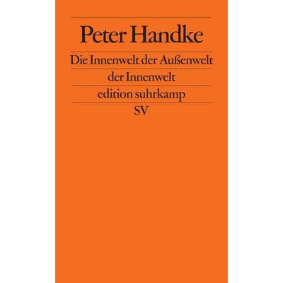 Die Innenwelt der Außenwelt der Innenwelt, Taschenbuch von Peter Handke, Suhrkamp, 978-3-518-10307-4