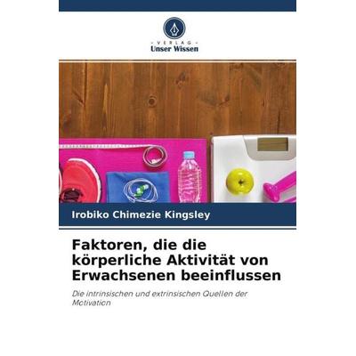 Faktoren, die die körperliche Aktivität von Erwachsenen beeinflussen, Taschenbuch von Irobiko Chimezie Kingsley, Verlag Unser Wissen,