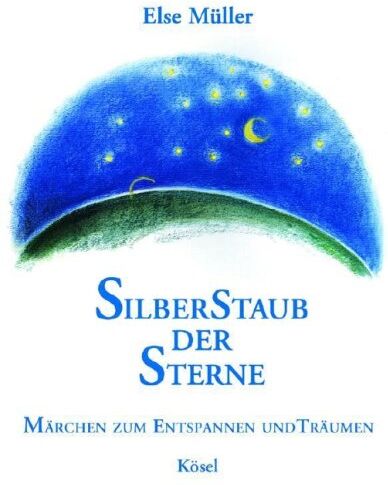 Else Müller - Silberstaub der Sterne. Märchen zum Entspannen und Träumen - Preis vom 09.10.2026 07:28:09 h