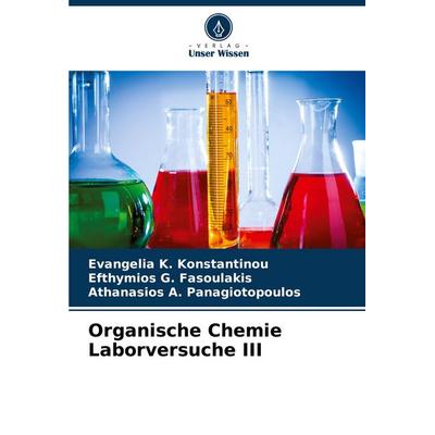Organische Chemie Laborversuche III, Taschenbuch von Evangelia K. Konstantinou,Efthymios G. Fasoulakis,Athanasios A. Panagiotopoulos, Verlag Unser