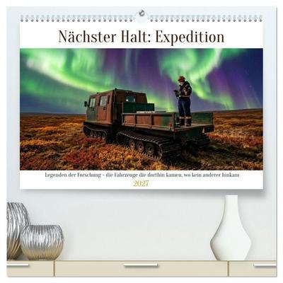 Nächster Halt: Expedition (hochwertiger Premium Wandkalender 2027 DIN A2 quer), Kunstdruck in Hochglanz