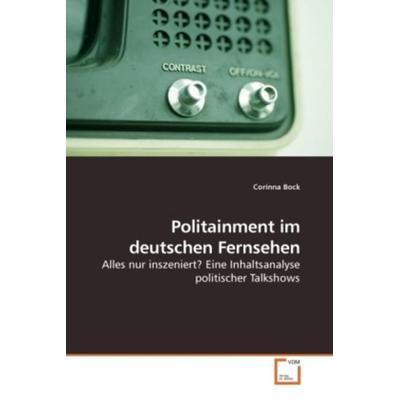 Bock, C: Politainment im deutschen Fernsehen, Taschenbuch von Corinna Bock, VDM, 978-3-639-17136-5