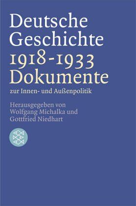 Wolfgang Michalka - Deutsche Geschichte 1918 - 1933: Dokumente zur Innen- und Außenpolitik - Preis vom 18.10.2026 19:22:15 h