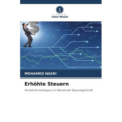 Erhöhte Steuern, Taschenbuch von Mohamed Nasri, Verlag Unser Wissen, 978-620-9-13399-2
