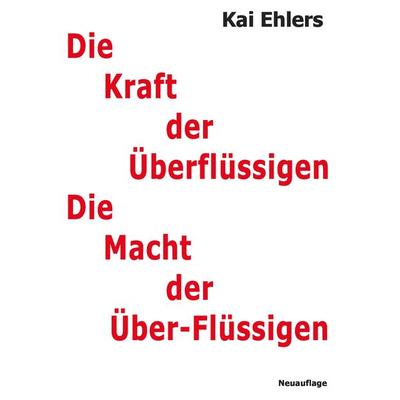 Die Kraft der Überflüssigen, Taschenbuch von Kai Ehlers, BoD – Books on Demand, 978-3-7412-9806-6