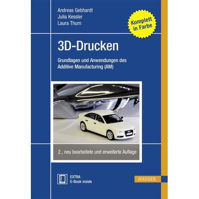 3D-Drucken, Set von Andreas Gebhardt,Julia Kessler,Laura Thurn, Carl Hanser, 978-3-446-44672-4