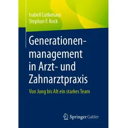 Generationenmanagement in Arzt- und Zahnarztpraxis, Fachbücher von Isabell Lütkehaus, Stephan F. Kock