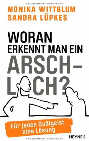 Monika Wittblum - Woran erkennt man ein Arschloch?: Für jeden Quälgeist eine Lösung - Preis vom 30.09.2026 09:01:18 h