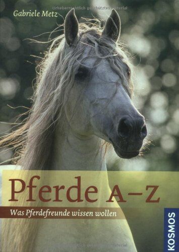 Gabriele Metz - Pferde A-Z: Was Pferdefreunde wissen wollen - Preis vom 10.10.2026 11:48:34 h