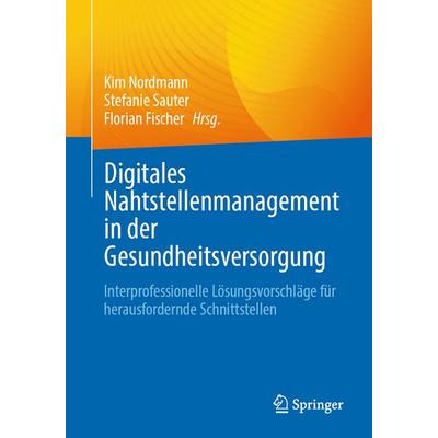 Digitales Nahtstellenmanagement in der Gesundheitsversorgung, Taschenbuch von , Springer Berlin, 978-3-662-72578-8