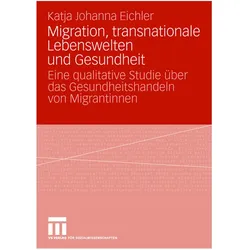 Migration, transnationale Lebenswelten und Gesundheit, Fachbücher von Katja Johanna Eichler