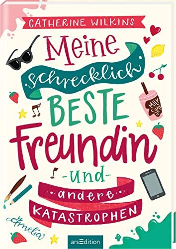 Catherine Wilkins - Meine schrecklich beste Freundin und andere Katastrophen (Meine schrecklich beste Freundin 1): Roman für starke Mädchen und Jungen ab 10 Jahre über Freundschaft, Individualität und den Mut, so zu sein, wie man ist - Preis vom 18.10.202
