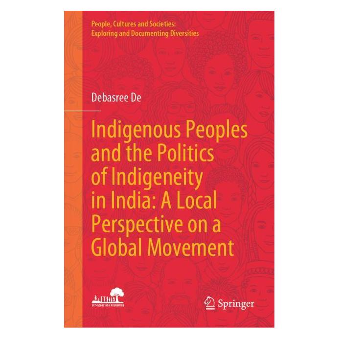 Springer Indigenous Peoples and the Politics of Indigeneity in India: A Local Perspective (Englisch, Hardcover, Debasree De) (61518948)