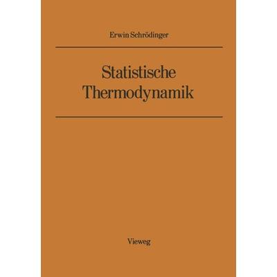 Statistische Thermodynamik, Taschenbuch von Erwin Schrödinger, Vieweg & Teubner, 978-3-528-08410-3