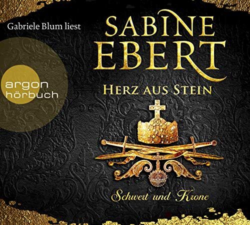 Sabine Ebert - Schwert und Krone - Herz aus Stein: Roman (Das Barbarossa-Epos, Band 4) - Preis vom 15.10.2026 23:06:25 h