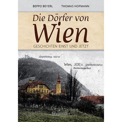 Die Dörfer von Wien, Taschenbuch von Beppo Beyerl,Thomas Hofmann, Braumüller Verlag, 978-3-99100-334-2