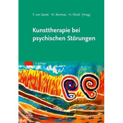 Kunsttherapie bei psychischen Störungen, Gebundene Ausgabe von , Urban & Fischer in Elsevier, 978-3-437-23792-8