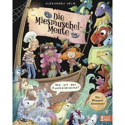 Die Miesmuschel-Meute - Wo ist der Funkeldrache?, Gebundene Ausgabe von Alexandra Helm, Baumhaus, 978-3-8339-1148-4