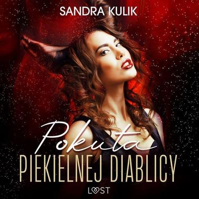 Ogień uczuć 1: Pokuta Piekielnej Diablicy - seria erotyczna - Sandra Kulik, Audio, 9788726904789