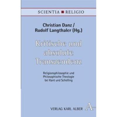 Kritische und absolute Transzendenz, Gebundene Ausgabe von , Alber, K, 978-3-495-48182-0