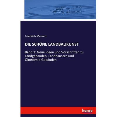 DIE SCHÖNE LANDBAUKUNST, Taschenbuch von Friedrich Meinert, Hansebooks, 978-3-7434-1195-1