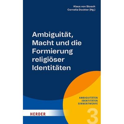 Ambiguität, Macht und die Formierung religiöser Identitäten, Taschenbuch von , Herder, 978-3-451-39733-2