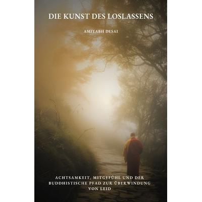 Die Kunst des Loslassens, Taschenbuch von Amitabh Desai, Epubli, 978-3-8197-1900-4