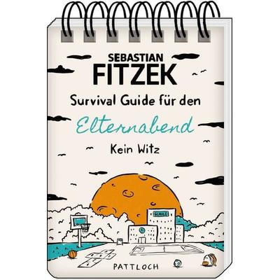 Survival Guide für den Elternabend, Gebundene Ausgabe von Sebastian Fitzek, Pattloch Geschenkbuch, 978-3-629-01531-0