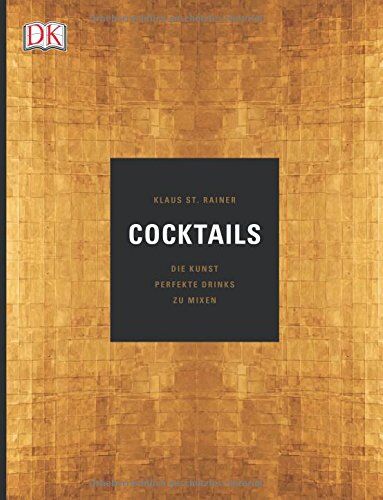 Rainer, Klaus St. - Cocktails: Die Kunst, perfekte Drinks zu mixen - Preis vom 09.10.2026 07:28:09 h