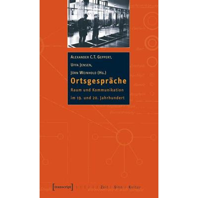 Ortsgespräche, Taschenbuch von Alexander C. T. Geppert,Uffa Jensen,Jörn Weinhold, Transcript, 978-3-89942-312-9