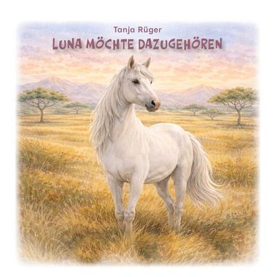 Luna möchte dazugehören, Taschenbuch von Tanja Rüger, BoD – Books on Demand, 978-3-696-36547-9