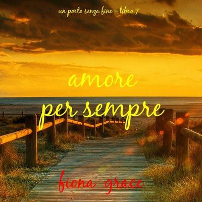 Amore per sempre (Un porto senza fine – Libro 7) - Fiona Grace, Audio, 9798261431855