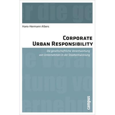 Corporate Urban Responsibility, Taschenbuch von Hans-Hermann Albers, Campus, 978-3-593-39506-7