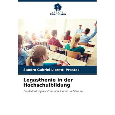 Legasthenie in der Hochschulbildung, Taschenbuch von Sandro Gabriel Libretti Prestes, Verlag Unser Wissen, 978-620-7-31223-8