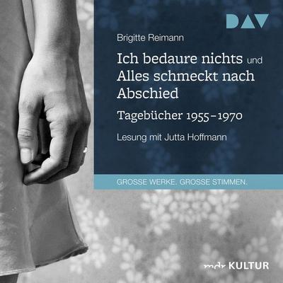 Ich bedaure nichts / Alles schmeckt nach Abschied. Tagebücher 1955-1970 - Brigitte Reimann, Audio, 9783742405791