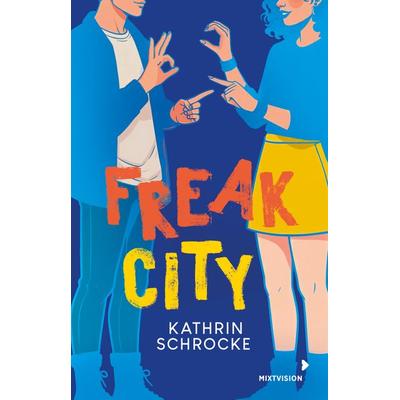 Freak City, Taschenbuch von Kathrin Schrocke, Mixtvision, 978-3-95854-247-1